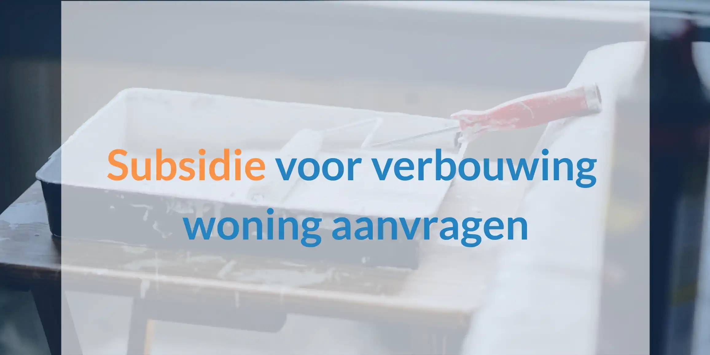 Hoe Kunt U Met Subsidie Uw Woning Verbouwen? | Simpel Subsidie